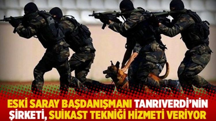 Eski Saray Başdanışmanı Tanrıverdi’nin şirketi, suikast tekniği hizmeti veriyor