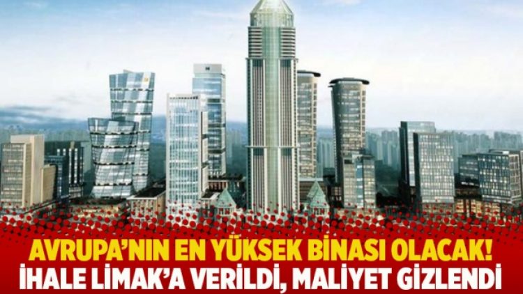 Avrupa’nın en yüksek binası olacak! İhale Limak’a verildi, maliyet gizlendi