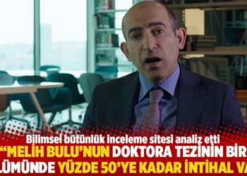 “Melih Bulu’nun doktora tezinin bir bölümünde yüzde 50’ye kadar intihal var”