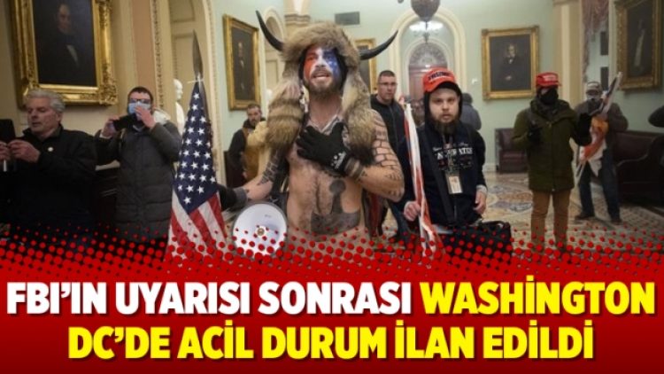 FBI’ın uyarısı sonrası Washington DC’de acil durum ilan edildi