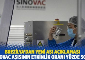 Brezilya’dan yeni aşı açıklaması: Sinovac aşısının etkinlik oranı yüzde 50.38