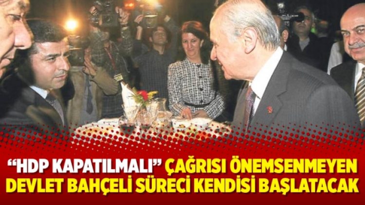 “HDP kapatılmalı” çağrısı önemsenmeyen Devlet Bahçeli süreci kendisi başlatacak