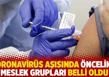 Koronavirüs aşısında öncelikli meslek grupları belli oldu