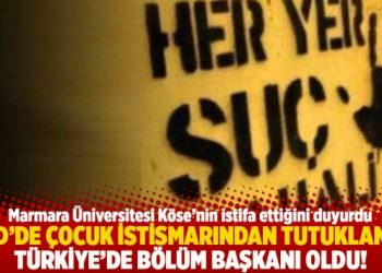 ABD’de çocuk istismarından tutuklandı, Türkiye’de bölüm başkanı oldu!