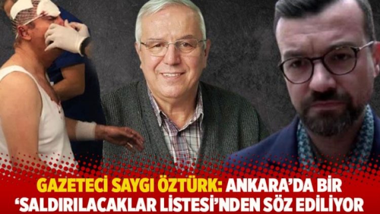Gazeteci Saygı Öztürk: Ankara’da bir ‘saldırılacaklar listesi’nden söz ediliyor
