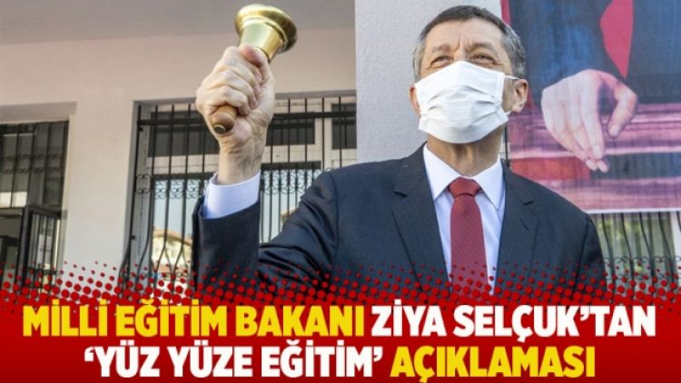 Milli Eğitim Bakanı Ziya Selçuk’tan ‘yüz yüze eğitim’ açıklaması