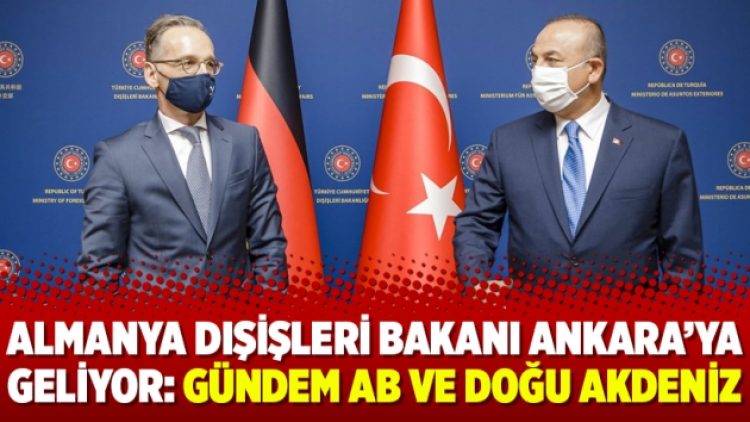 Almanya Dışişleri Bakanı Ankara’ya geliyor: Gündem AB ve Doğu Akdeniz