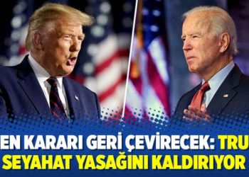 Biden kararı geri çevirecek: Trump, seyahat yasağını kaldırıyor