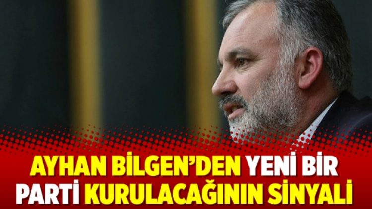 Ayhan Bilgen’den yeni bir parti kurulacağının sinyali