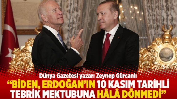 “Biden, Erdoğan’ın 10 Kasım tarihli tebrik mektubuna hâlâ dönmedi”
