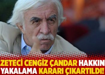 Gazeteci Cengiz Çandar hakkında yakalama kararı çıkartıldı!