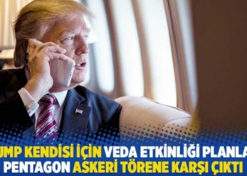 Trump kendisi için veda etkinliği planladı, Pentagon askeri törene karşı çıktı