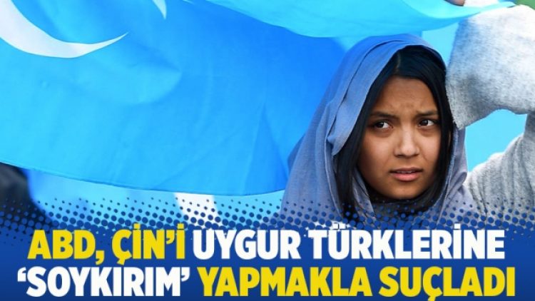 ABD, Çin’i Uygur Türklerine ‘soykırım’ yapmakla suçladı