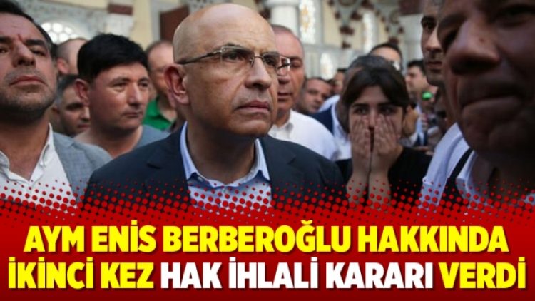 AYM Enis Berberoğlu hakkında ikinci kez hak ihlali kararı verdi