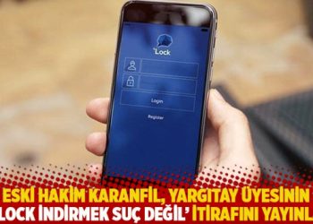 Eski Hakim Karanfil, Yargıtay üyesinin ‘Bylock indirmek suç değil’ itirafını yayınladı