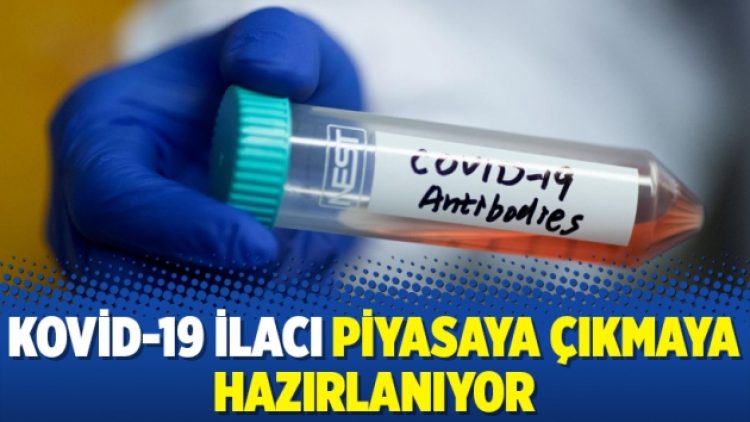 Kovid-19 ilacı piyasaya çıkmaya hazırlanıyor