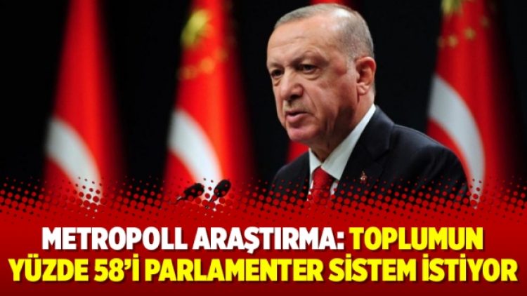 Metropoll Araştırma: Toplumun yüzde 58’i parlamenter sistem istiyor
