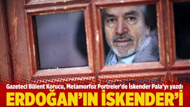 Erdoğan’ın İskender’i