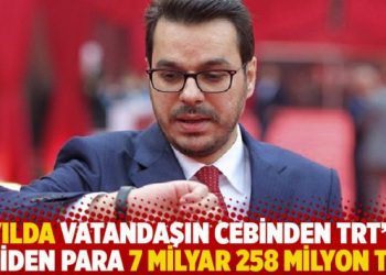 3 yılda vatandaşın cebinden TRT’ye giden para 7 milyar 258 milyon TL