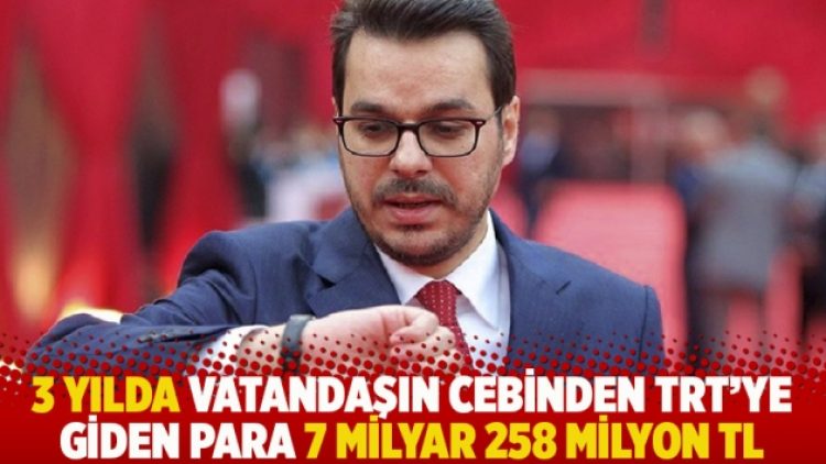 3 yılda vatandaşın cebinden TRT’ye giden para 7 milyar 258 milyon TL