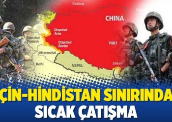 Çin-Hindistan sınırında sıcak çatışma
