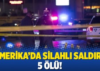 Amerika’da silahlı saldırı: 5 ölü!