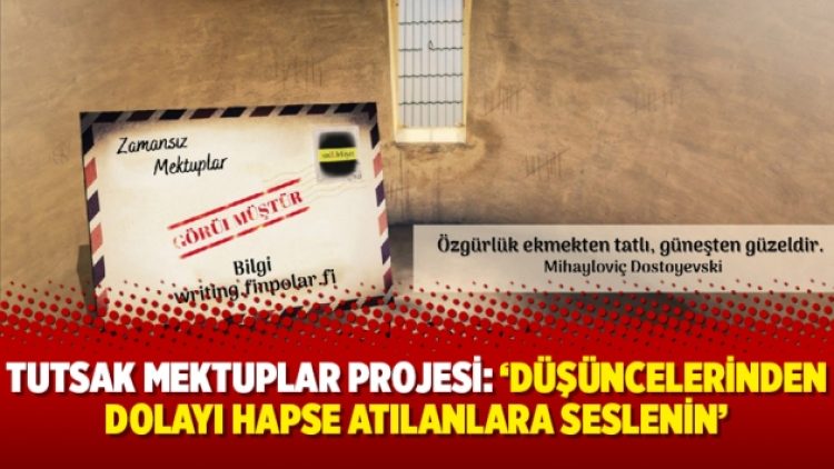 Tutsak Mektuplar Projesi: ‘Düşüncelerinden dolayı hapse atılanlara seslenin’