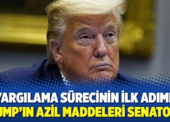 Yargılama sürecinin ilk adımı: Trump’ın azil maddeleri Senato’da