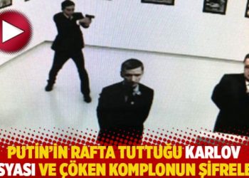 Putin’in rafta tuttuğu Karlov dosyası ve çöken komplonun şifreleri!