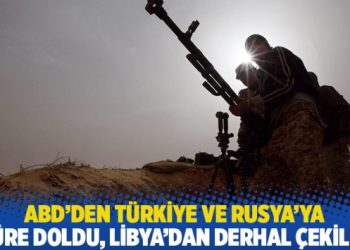 ABD’den Türkiye ve Rusya’ya: Süre doldu, Libya’dan derhal çekilin