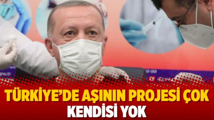 Türkiye’de aşının projesi çok kendisi yok