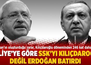 Maliye’ye göre SSK’yı Kılıçdaroğlu değil Erdoğan batırdı