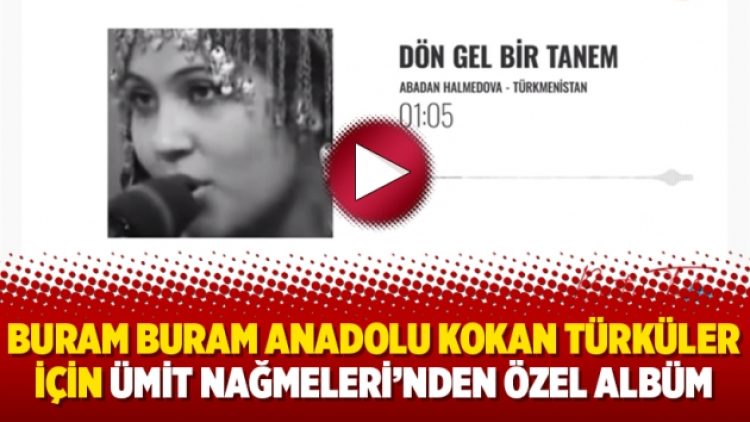 Buram buram Anadolu kokan türküler için Ümit Nağmeleri’nden özel albüm