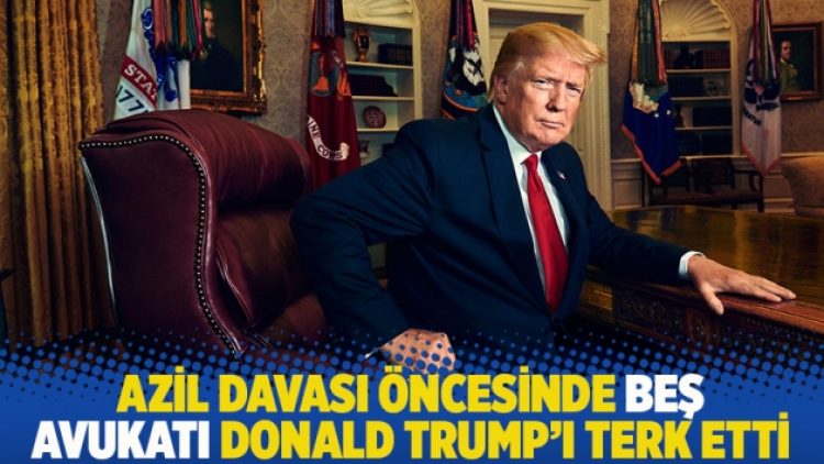 Azil davası öncesinde beş avukatı Donald Trump’ı terk etti