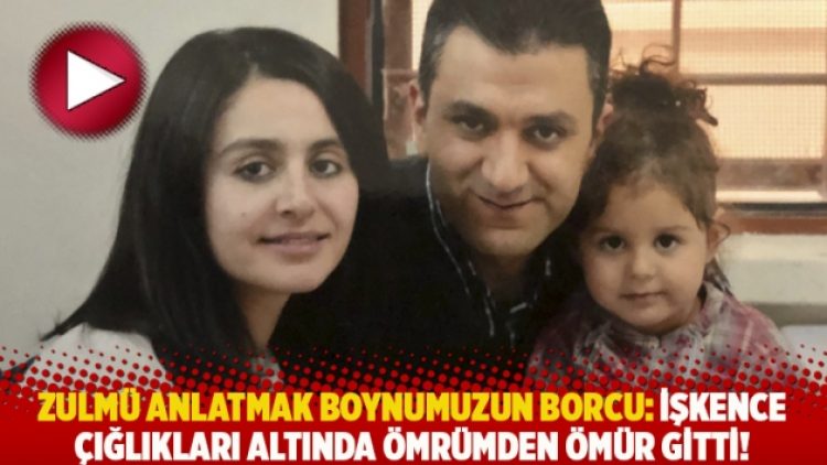Zulmü anlatmak boynumuzun borcu: İşkence çığlıkları altında ömrümden ömür gitti