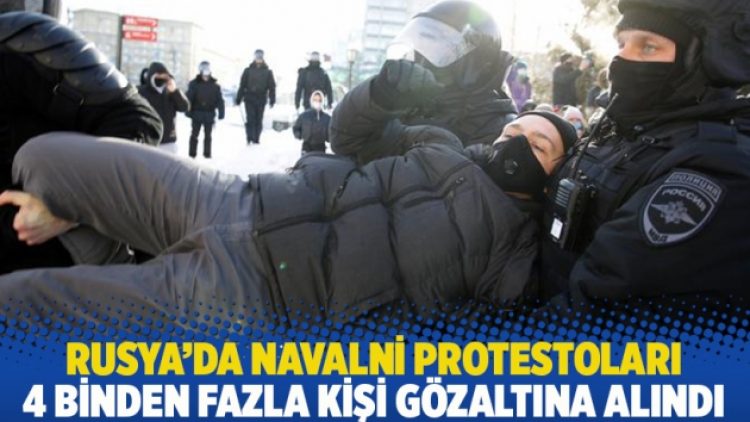 Rusya’da Navalni protestoları: 4 binden fazla kişi gözaltına alındı