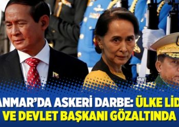 Myanmar’da askeri darbe: Ülke lideri ve devlet başkanı gözaltında