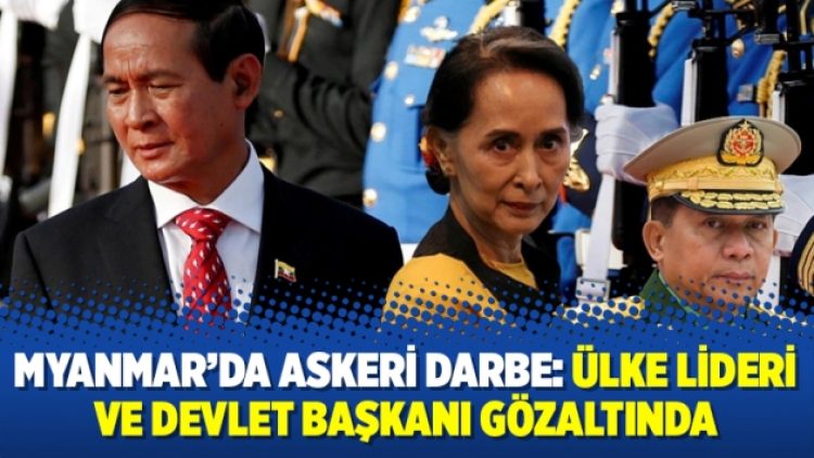 Myanmar’da askeri darbe: Ülke lideri ve devlet başkanı gözaltında
