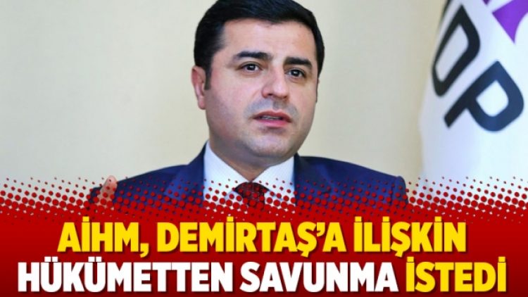 AİHM, Demirtaş’a ilişkin hükümetten savunma istedi