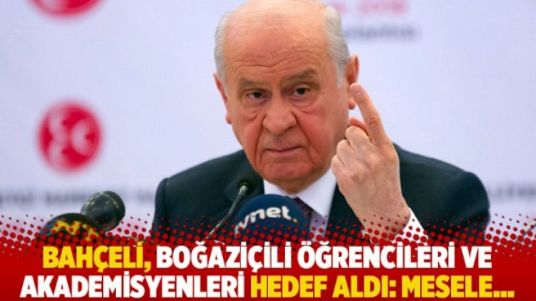 Bahçeli, Boğaziçili öğrencileri ve akademisyenleri hedef aldı: Mesele…