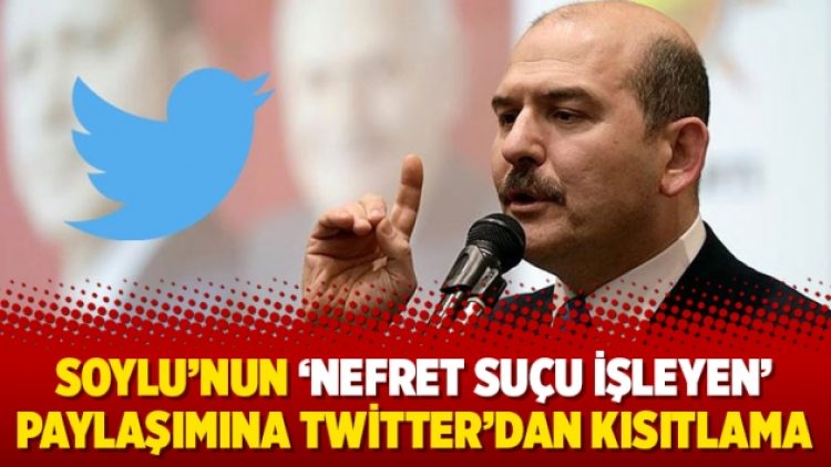 Soylu’nun ‘nefret suçu işleyen’ paylaşımına Twitter’dan kısıtlama