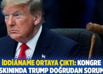 İddianame ortaya çıktı: Kongre baskınında Trump doğrudan sorumlu