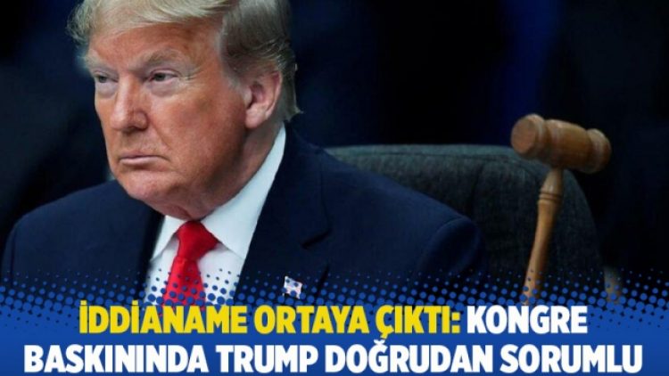 İddianame ortaya çıktı: Kongre baskınında Trump doğrudan sorumlu
