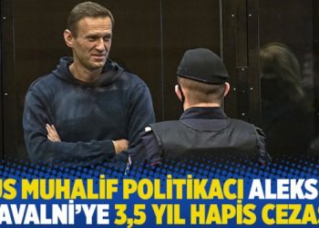 Rus muhalif politikacı Aleksey Navalni’ye 3,5 yıl hapis cezası