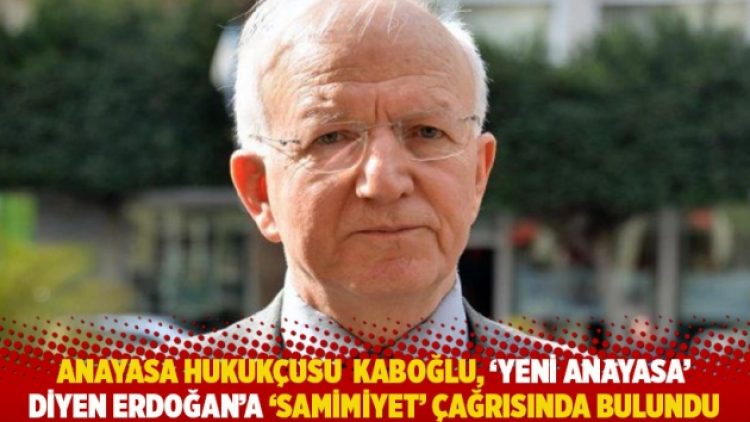 Anayasa hukukçusu Kaboğlu, ‘yeni anayasa’ diyen Erdoğan’a ‘samimiyet’ çağrısında bulundu
