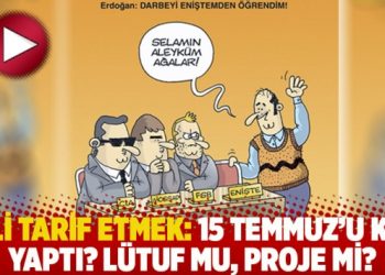 Fili tarif etmek: 15 Temmuz’u kim yaptı? Lütuf mu, proje mi?