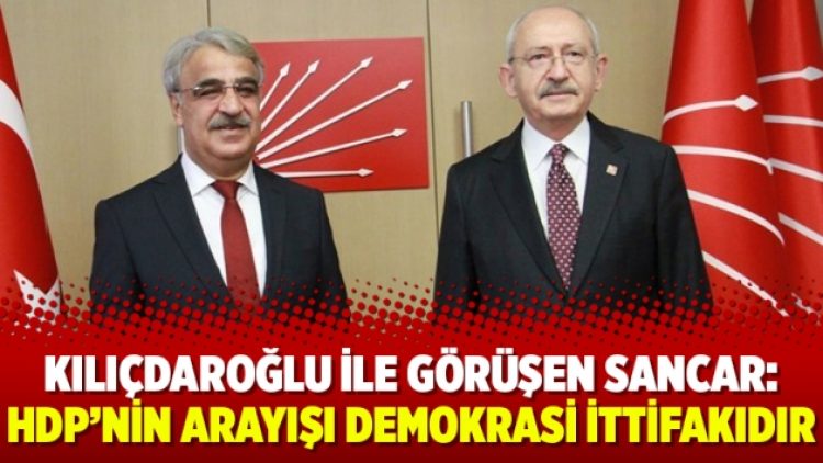 Kılıçdaroğlu ile görüşen Sancar: HDP’nin arayışı demokrasi ittifakıdır