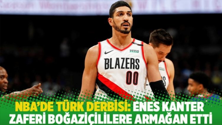NBA’de Türk derbisi: Enes Kanter zaferi Boğaziçililere armağan etti