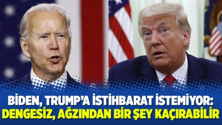 Biden, Trump’a istihbarat istemiyor: Dengesiz, ağzından bir şey kaçırabilir