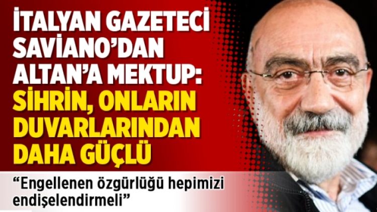 İtalyan gazeteci Saviano’dan Altan’a mektup: Sihrin, onların duvarlarından daha güçlü
